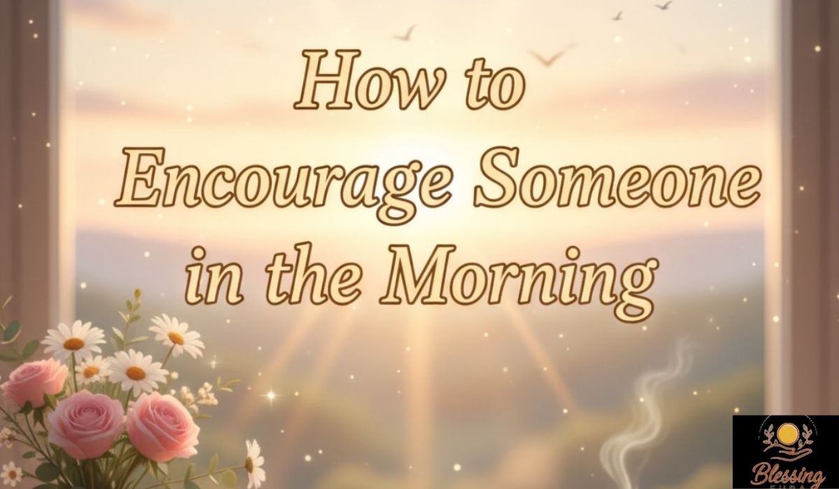 how-to-encourage-someone-in-the-morning